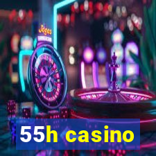 55h casino